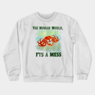 The Human World, It's A Mess Crewneck Sweatshirt